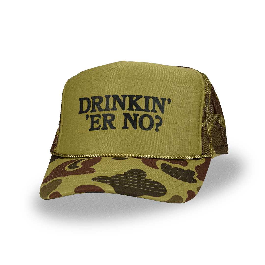 DRINKIN ER NO? Hat - You Betcha