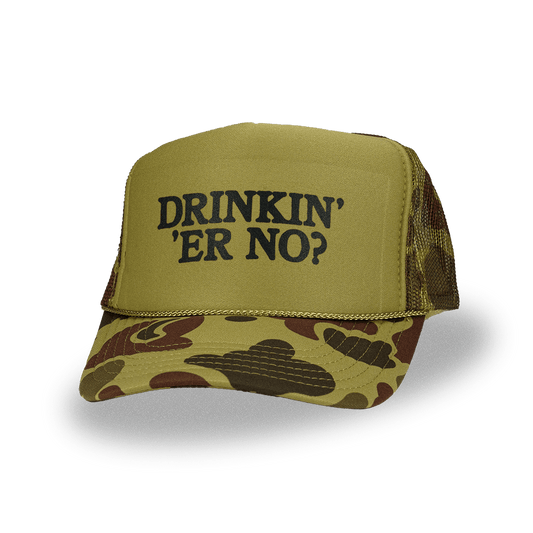 DRINKIN ER NO? Hat - You Betcha